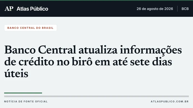 Banco Central atualiza informações de crédito no birô em até sete dias úteis