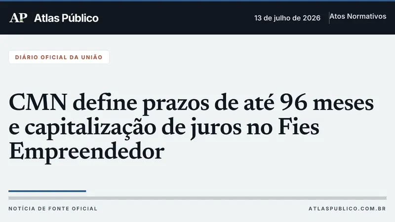 CMN define prazos de até 96 meses e capitalização de juros no Fies Empreendedor