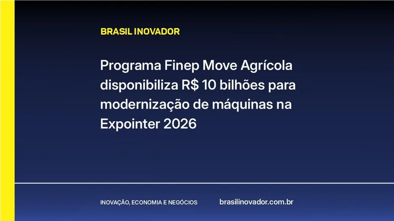 Programa Finep Move Agrícola disponibiliza R$ 10 bilhões para modernização de máquinas na Expointer 2026