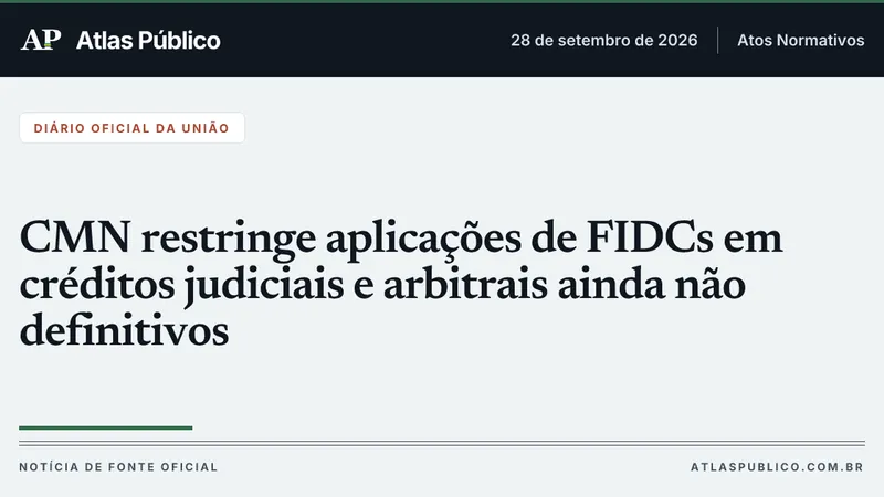 CMN restringe aplicações de FIDCs em créditos judiciais e arbitrais ainda não definitivos