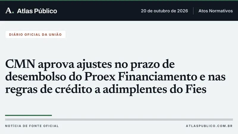 CMN aprova ajustes no prazo de desembolso do Proex Financiamento e nas regras de crédito a adimplentes do Fies