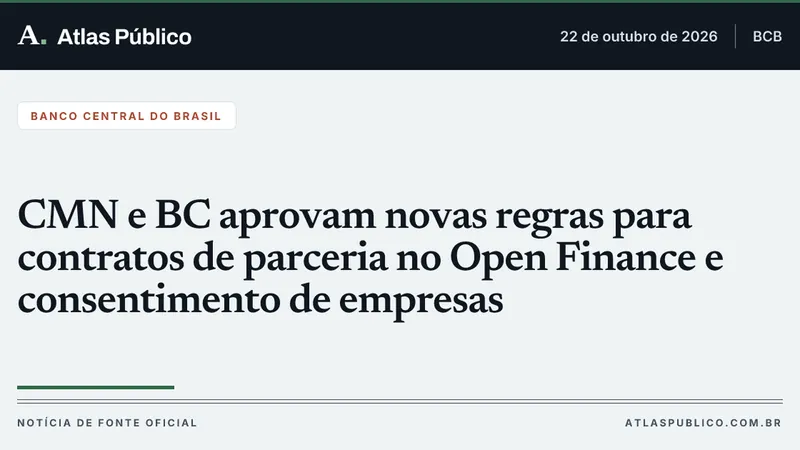 CMN e BC aprovam novas regras para contratos de parceria no Open Finance e consentimento de empresas