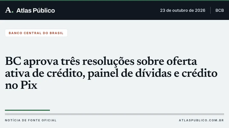 BC aprova três resoluções sobre oferta ativa de crédito, painel de dívidas e crédito no Pix